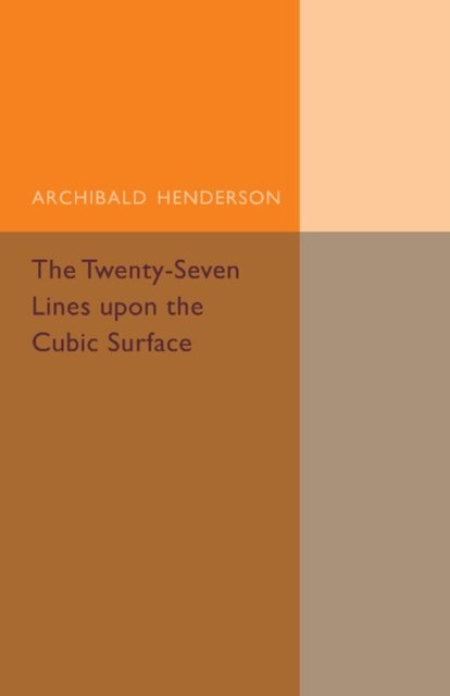 Cover for Archibald Henderson · The Twenty-Seven Lines upon the Cubic Surface - Cambridge Tracts in Mathematics (Paperback Bog) (2015)