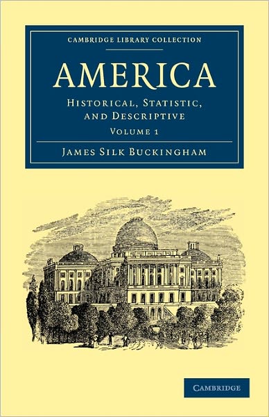 Cover for James Silk Buckingham · America: Historical, Statistic, and Descriptive - Cambridge Library Collection - North American History (Paperback Book) (2011)
