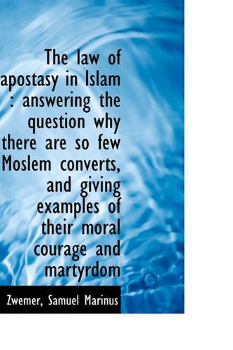 Cover for Zwemer Samuel Marinus · The Law of Apostasy in Islam: Answering the Question Why There Are So Few Moslem Converts, and Givi (Paperback Book) (2009)