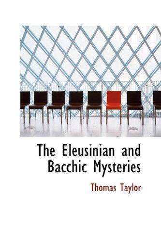 Cover for Thomas Taylor · The Eleusinian and Bacchic Mysteries (Hardcover Book) (2009)