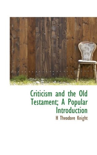 Cover for H Theodore Knight · Criticism and the Old Testament; a Popular Introduction (Paperback Book) (2009)