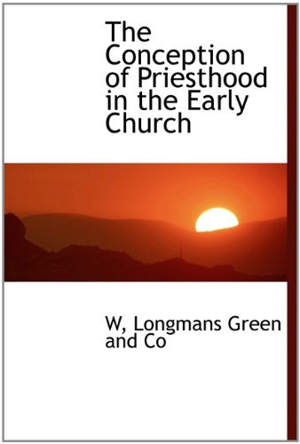 The Conception of Priesthood in the Early Church - W - Kirjat - BiblioLife - 9781113911513 - torstai 3. syyskuuta 2009