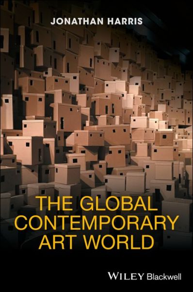 Cover for Harris, Jonathan (University of Southampton, Winchester School of Art, UK) · The Global Contemporary Art World (Paperback Book) (2017)