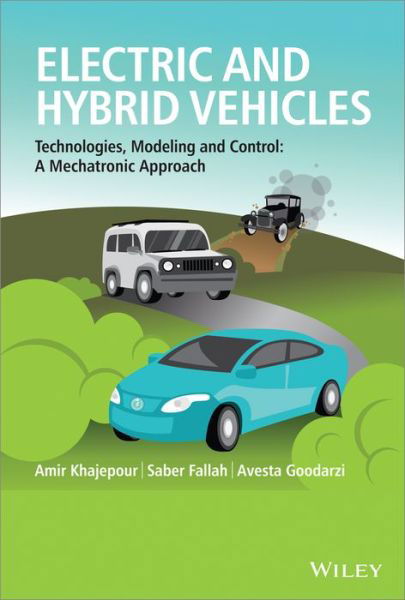 Cover for Khajepour, Amir (University of Waterloo, Canada) · Electric and Hybrid Vehicles: Technologies, Modeling and Control - A Mechatronic Approach (Gebundenes Buch) (2014)