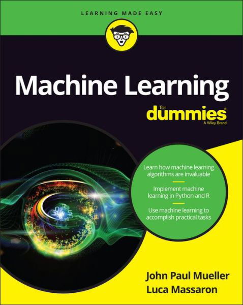 Machine Learning For Dummies - John Paul Mueller - Books - John Wiley & Sons Inc - 9781119245513 - May 31, 2016