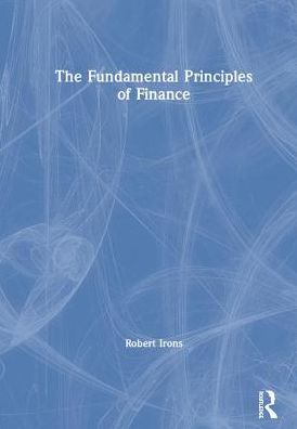 Cover for Irons, Robert (Elmira College, USA) · The Fundamental Principles of Finance (Hardcover Book) (2019)