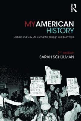Cover for Sarah Schulman · My American History: Lesbian and Gay Life During the Reagan and Bush Years (Paperback Bog) (2018)