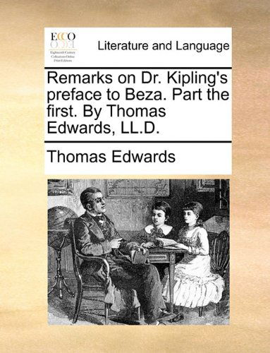 Cover for Thomas Edwards · Remarks on Dr. Kipling's Preface to Beza. Part the First. by Thomas Edwards, Ll.d. (Paperback Book) (2010)