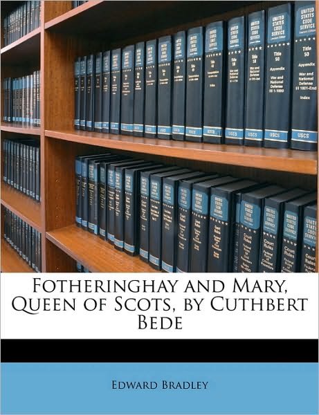 Cover for Bradley · Fotheringhay and Mary, Queen of (Bok)
