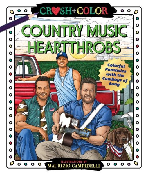 Cover for Maurizio Campidelli · Crush and Color: Country Music Heartthrobs: Colorful Fantasies with the Cowboys of Song - Crush + Color (Paperback Book) (2021)