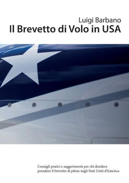 Cover for Luigi Barbano · Il Brevetto Di Volo in USA (Paperback Bog) (2013)