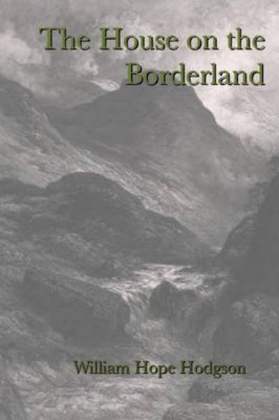 Cover for William Hope Hodgson · The House on the Borderland (Paperback Book) (2014)