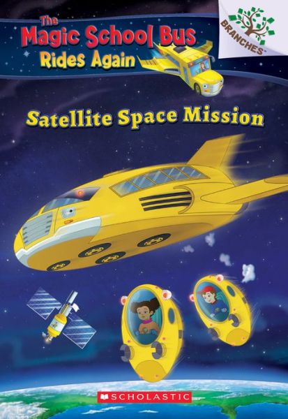 Cover for AnnMarie Anderson · Satellite Space Mission (The Magic School Bus Rides Again) - The Magic School Bus Rides Again (Paperback Book) (2018)