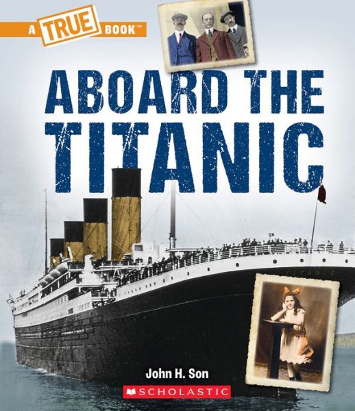 Cover for John Son · Aboard the Titanic (a True Book: The Titanic) (Paperback Bog) (2022)