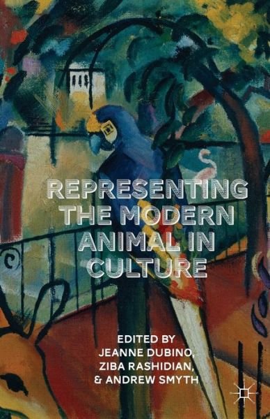Cover for Ziba Rashidian · Representing the Modern Animal in Culture (Taschenbuch) [1st ed. 2014 edition] (2015)
