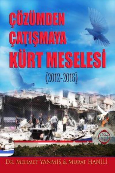 Cover for Mehmet Yanmis · Cozumden Catismaya Kurt Meselesi (2012-2016) (Paperback Book) (2016)