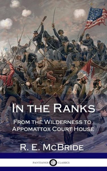 Cover for R E McBride · In the Ranks From the Wilderness to Appomattox Court House (Hardcover Book) (2018)
