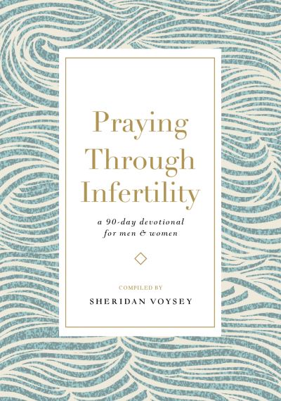 Cover for Sheridan Voysey · Praying Through Infertility: A 90-Day Devotional for Men and Women (Paperback Book) (2024)