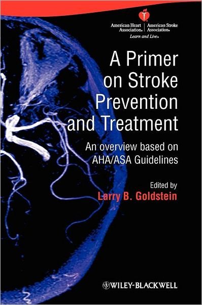 Cover for LB Goldstein · A Primer on Stroke Prevention and Treatment: An Overview Based on AHA / ASA Guidelines (Hardcover bog) (2009)