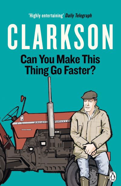 Can You Make This Thing Go Faster? - Jeremy Clarkson - Kirjat - Penguin Books Ltd - 9781405946513 - torstai 13. toukokuuta 2021