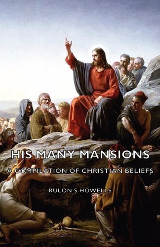 Cover for Rulon S. Howells · His Many Mansions - a Compilation of Christian Beliefs (Pocketbok) (2007)