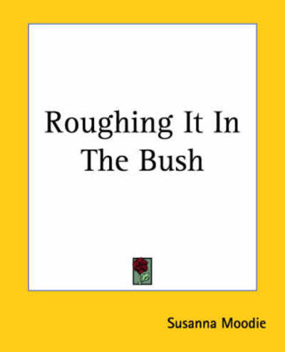 Cover for Susanna Moodie · Roughing It in the Bush (Paperback Book) (2004)