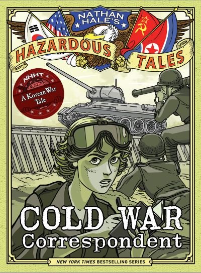 Cover for Nathan Hale · Cold War Correspondent (Nathan Hale’s Hazardous Tales #11): A Korean War Tale - Nathan Hale's Hazardous Tales (Gebundenes Buch) (2021)