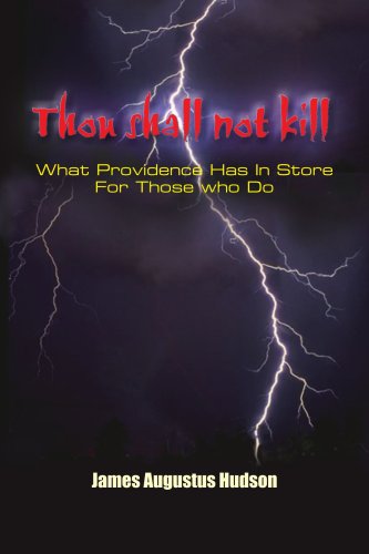 Cover for James Hudson · Thou Shall Not Kill: What Providence Has in Store for Those Who Do (Paperback Book) (2005)