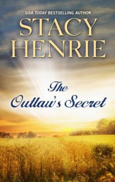 Cover for Stacy Henrie · The Outlaw's Secret (Hardcover Book) (2017)