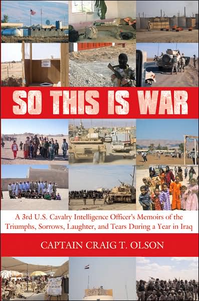 Cover for Craig Olson · So This is War: a 3rd U.s. Cavalry Intelligence Officer's Memoirs of the Triumphs, Sorrows, Laughter, and Tears During a Year in Iraq (Paperback Book) (2007)