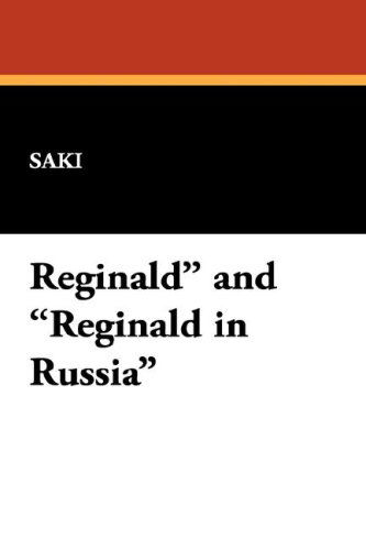 Reginald and Reginald in Russia - Saki - Książki - Wildside Press - 9781434461513 - 15 lutego 2008