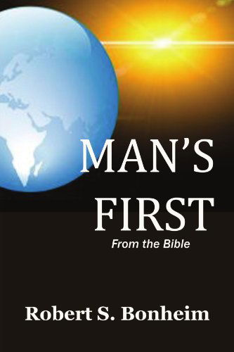 Cover for Robert S Bonheim · Man's First: from the Bible (Paperback Book) (2008)