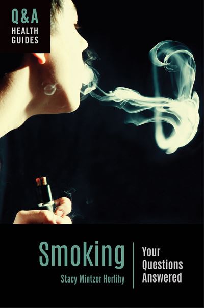 Cover for Stacy Mintzer Herlihy · Smoking: Your Questions Answered - Q&amp;A Health Guides (Hardcover Book) [Annotated edition] (2020)
