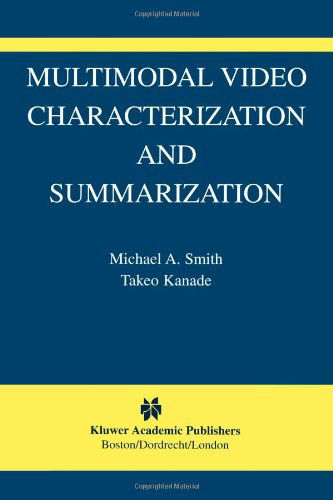 Cover for Michael A. Smith · Multimodal Video Characterization and Summarization - the International Series in Video Computing (Paperback Book) [1st Ed. Softcover of Orig. Ed. 2005 edition] (2010)