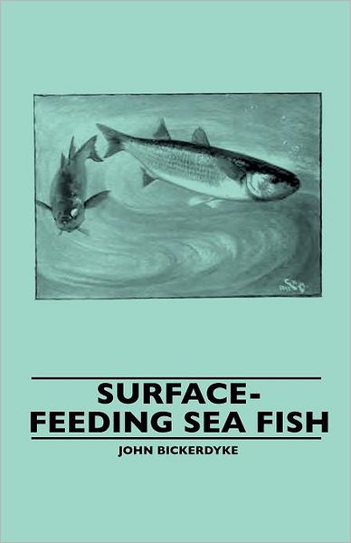 Cover for John Bickerdyke · Surface-feeding Sea Fish (Paperback Book) (2010)