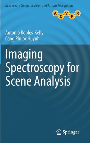 Imaging Spectroscopy for Scene Analysis - Advances in Computer Vision and Pattern Recognition - Antonio Robles-Kelly - Kirjat - Springer London Ltd - 9781447146513 - keskiviikko 31. lokakuuta 2012
