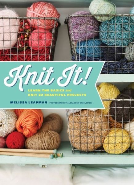 Cover for Melissa Leapman · Knit It!: Learn the Basics and Knit 22 Beautiful Projects (Paperback Book) (2014)