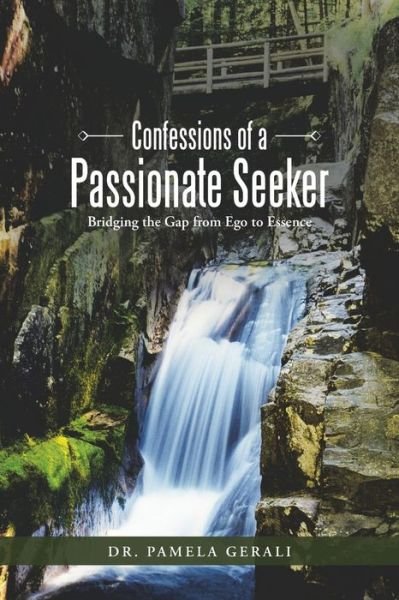 Cover for Dr. Pamela Gerali · Confessions of a Passionate Seeker: Bridging the Gap from Ego to Essence (Taschenbuch) (2014)