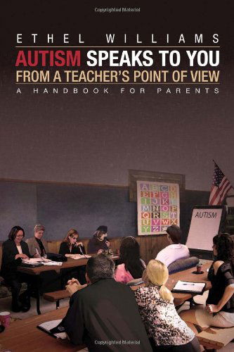 Cover for Ethel Williams · Autism Speaks to You from a Teacher's Point of View (Hardcover Book) (2010)