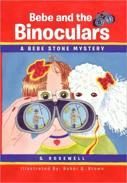 Cover for S Rosewell · Bebe and the Binoculars: a Bebe Stone Mystery (Paperback Book) (2010)