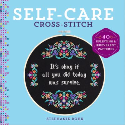 Cover for Stephanie Rohr · Self-Care Cross-Stitch: 40 Uplifting &amp; Irreverent Patterns (Inbunden Bok) (2022)