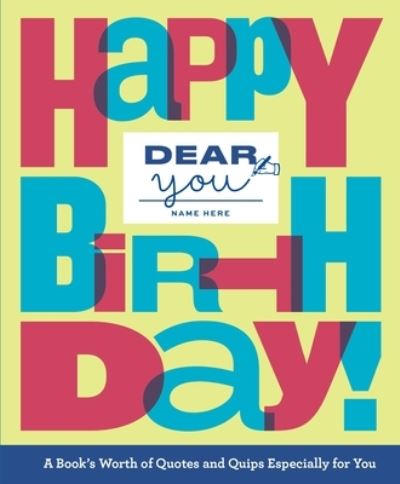 Cover for Robie Rogge · Dear You: Happy Birthday!: A Book’s Worth of Quotes &amp; Quips Especially For You - Dear You: Fill-in-the-Cover Gift Books (Hardcover Book) (2023)