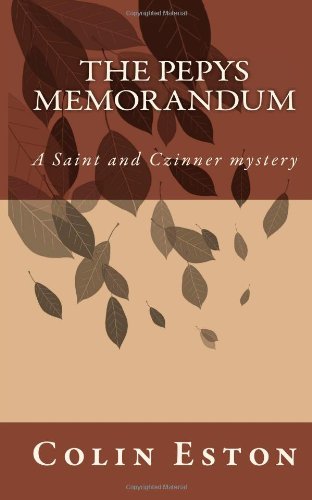 The Pepys Memorandum: a Saint and Czinner Mystery - Colin Eston - Bøger - CreateSpace Independent Publishing Platf - 9781460903513 - 11. marts 2011