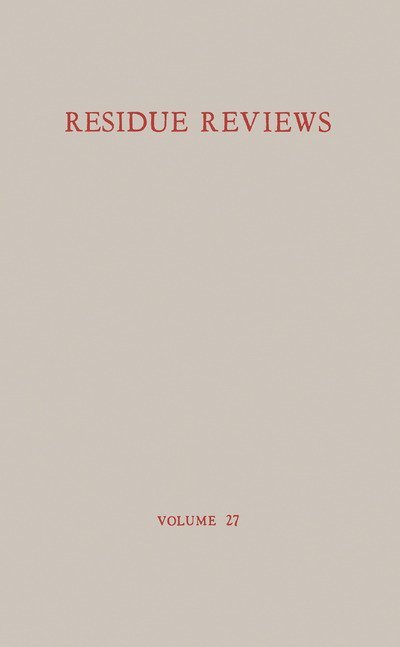 Cover for Francis A. Gunther · Residue Reviews / Ruckstands-Berichte: Residue of Pesticides and Other Foreign Chemical in Foods and Feeds / Ruckstande von Pesticiden und anderen Fremdstoffen in Nahrungs- und Futtermitteln - Reviews of Environmental Contamination and Toxicology (Paperback Bog) [Softcover reprint of the original 1st ed. 1969 edition] (2012)