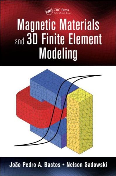 Cover for Bastos, Joao Pedro A. (Universidade Federal de Santa Catarina, Brazil) · Magnetic Materials and 3D Finite Element Modeling (Hardcover Book) (2013)