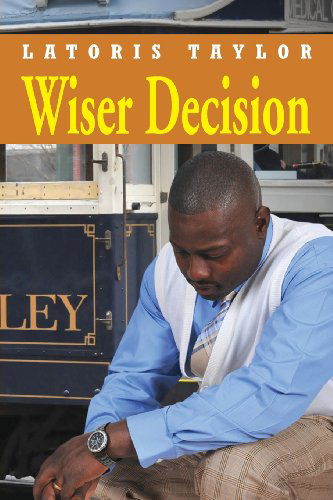 Cover for Latoris Taylor · Wiser Decision (Paperback Book) (2012)