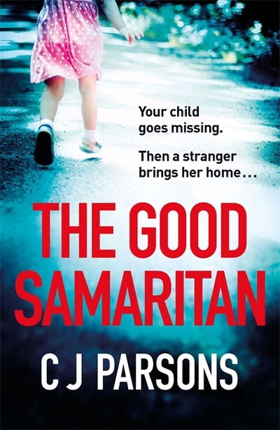 Cover for C J Parsons · The Good Samaritan: An unputdownable page-turner with a heart-wrenching twist (Paperback Book) (2020)