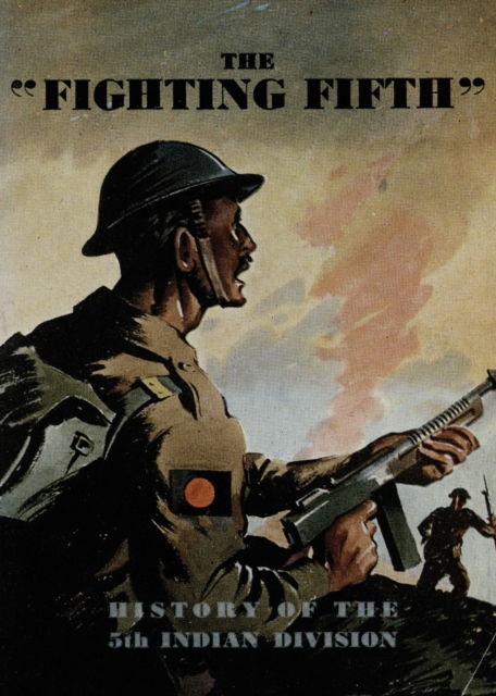 Cover for Divisional History · The Fighting Fifth : History of the 5th Indian Division (Paperback Book) (2023)