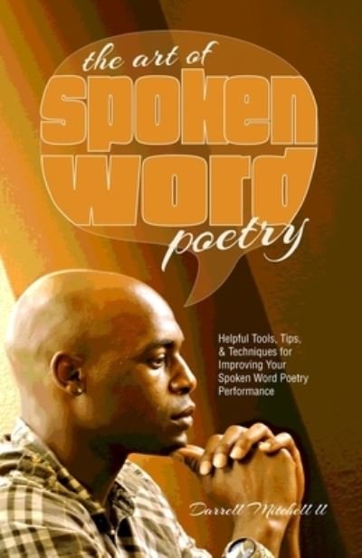 The Art Of Spoken Word Poetry - II Darrell Mitchell - Bøger - Createspace Independent Publishing Platf - 9781475105513 - 1. april 2012