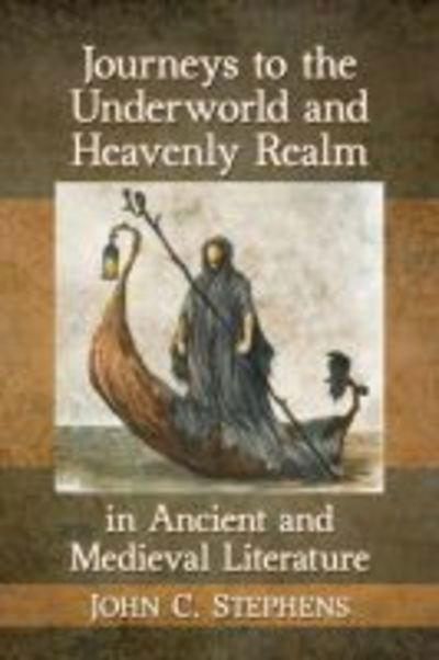 Cover for John C. Stephens · Journeys to the Underworld and Heavenly Realm in Ancient and Medieval Literature (Paperback Book) (2018)